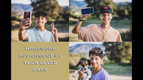 Homework Assignment #1- Capturing Your Loved Ones- SEND IN YOUR SHOTS! Interactive Experience