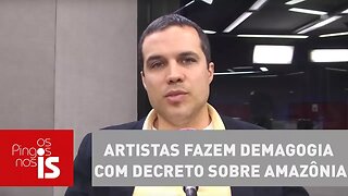 Felipe Moura Brasil: Artistas fazem demagogia com decreto sobre Amazônia