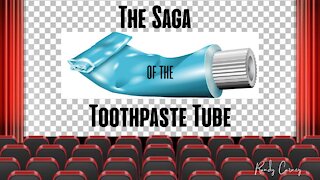 The Saga of the Toothpaste Tube
