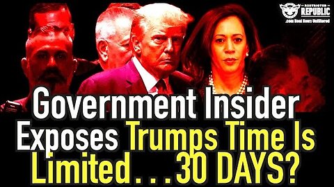 Government Insider Exposes Trump’s Time Is Limited…30 Days?
