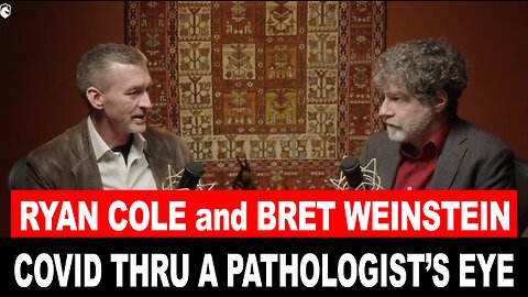 Dr. Ryan Cole and Bret Weinstein Cover the Whole Picture of Covid Through a Pathologists Eyes