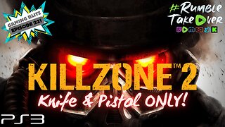 Gaming Blitz - Episode 22: Killzone 2 - Knife/Pistol ONLY (Trooper) [30/40] | Rumble Gaming