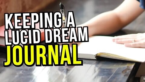 Keeping A Lucid Dream Journal To Remember Your Dreams (Part 1)