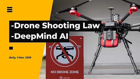 Bill To Permit Shooting Unwanted Drones, DeepMind Gemini AI