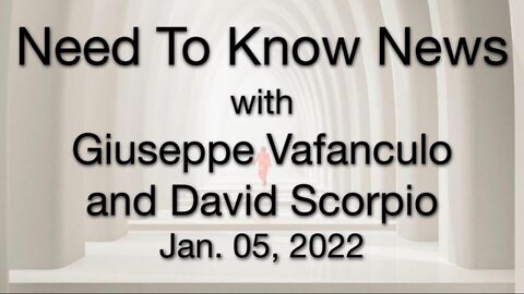 Need to Know News (5 January 2022) with Giuseppe Vafanculo and David Scorpio