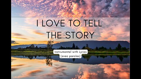 I Love to Tell the Story | Instrumental with Lyrics Paroles EN + FR
