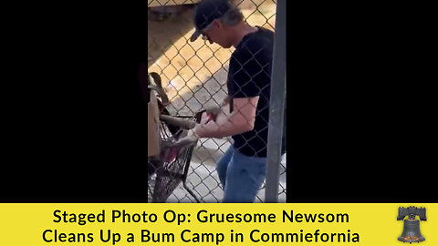 Staged Photo Op: Gruesome Newsom Cleans Up a Bum Camp in Commiefornia