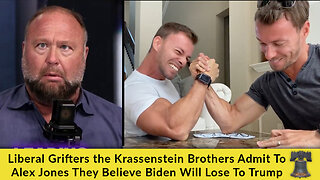 Liberal Grifters the Krassenstein Brothers Admit To Alex Jones They Believe Biden Will Lose To Trump