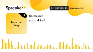 song 4 kaf (made with Spreaker)