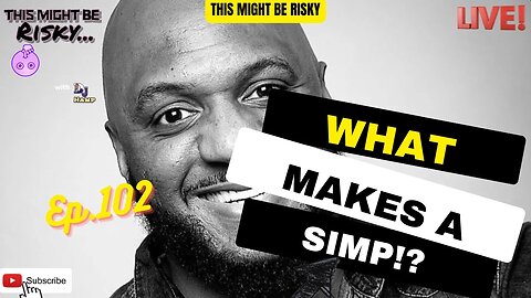 What Makes a SIMP!? TMBR Ep. 103!