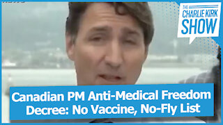 Canadian PM Anti-Medical Freedom Decree: No Vaccine, No-Fly List