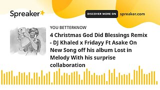 4 Christmas God Did Blessings Remix - DJ Khaled x Fridayy Ft Asake On New Song off his album Lost in