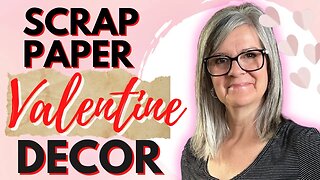 Diy Scrap Paper Valentine Decor / Fun Eco Friendly Crafts