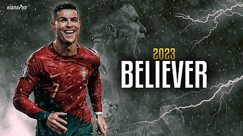 Cristiano Ronaldo "BELIEVER" ft. Imagine Dragons 2023