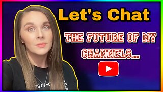 Quick Update On My Channels & What My Plans Are Moving Forward...