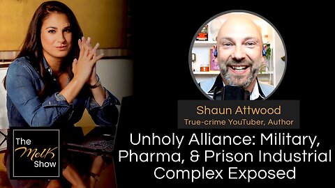 Mel K & Shaun Attwood | Unholy Alliance: Military, Pharma, & Prison Industrial Complex Exposed