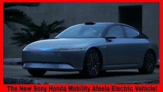 The New Sony Honda Mobility Afeela Electric Vehicle!