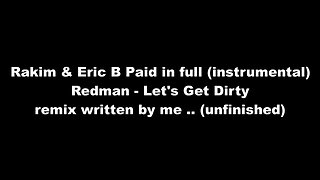 Rakim & Eric B Paid in full (instrumental) - Redman - Let's Get Dirty remix written by me
