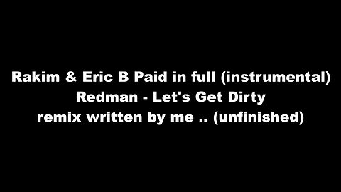 Rakim & Eric B Paid in full (instrumental) - Redman - Let's Get Dirty remix written by me