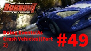 Burnout Revenge - Episode 49: Doing Events(As Crash Vehicles)(Part 2)