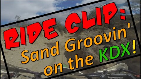 Ride Clip: Sand Groovin' on the KDX!