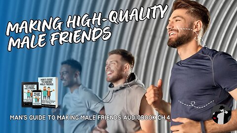 Building Bonds That Elevate You (Man's Guide to Making Male Friends Audio Book Ch. 4)