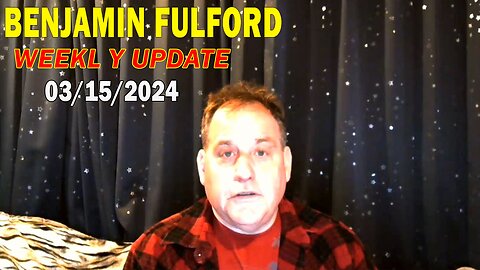 Benjamin Fulford Update Today March 15, 2024 - Benjamin Fulford