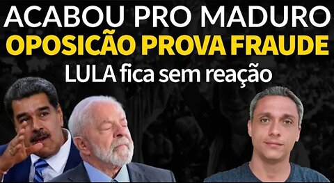 The farce is over! The opposition manages to prove Maduro's fraud and LULA doesn't know what to do