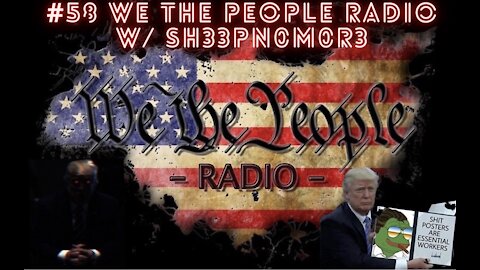 #58 We The People Radio - w/ @sh33pn0m0r3 - The Great Awakening vs The Great Reset