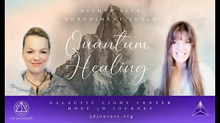 GALACTIC LIGHT CENTER HOSTS 5D JOURNEY - QUANTUM HEALING - TOOLS FOR HIGHER SELF EMBODIMENT