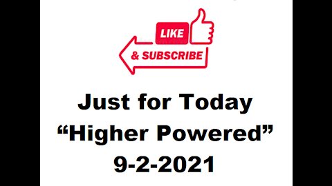 Just for Today - Higher Powered - 9-2-2021