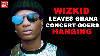 WIZKID LEAVES GHANA AND ABIDJAN CONCERT GOERS HANGING - WHAT IS GOING ON?
