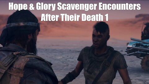 Mad Max Hope & Glory Scavenger Encounters After Their Death 1