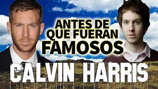 CALVIN HARRIS - Antes De Que Fueran Famosos - BIOGRAFIA EN ESPAÑOL