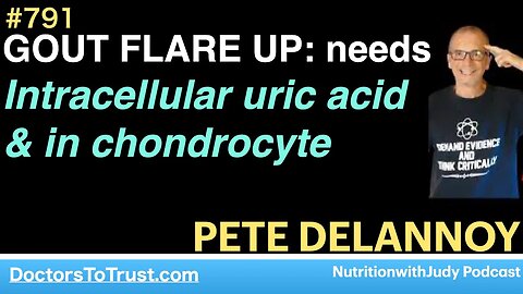 PETE DELANNOY 2 | GOUT FLARE UP: needs Intracellular uric acid & in chondrocyte