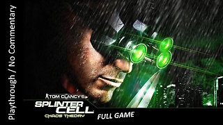 Splinter Cell: Chaos Theory FULL GAME playthrough