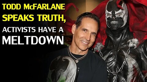 Todd McFarlane speaks truth, activists reject reality to attack and call him out