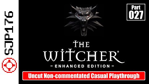 The Witcher: Enhanced Edition—Part 027—Uncut Non-commentated Casual Playthrough