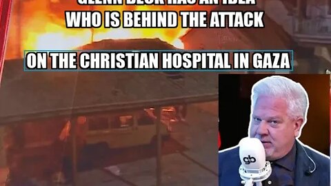 Glenn Beck: all evidence in the attack on the christian hospital in Gaza point towards this culprit