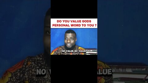 DO YOU VALUE GODS WORD TO YOU