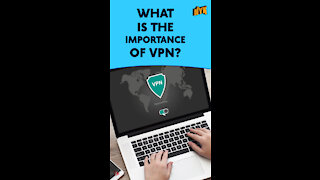What Is The Importance Of VPN ? *