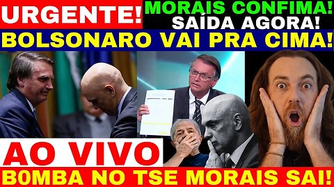 B0MBA NO TSE AGORA M0R4ES PERDE O CARGO ESTÁ FORA BOLSONARO CONTRA ATACA ACABOU A IMPUNIDADE BRASIL