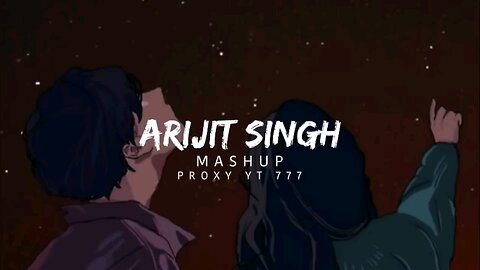 1 hour Arijit Singh Mashup songs