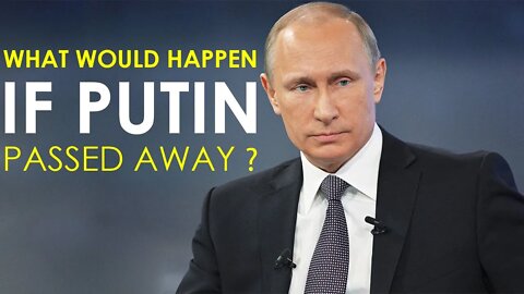 WHAT WOULD HAPPEN IF PUTIN PASSED AWAY? | RUSSIA | PRESIDENT | UKRAINE | WAR