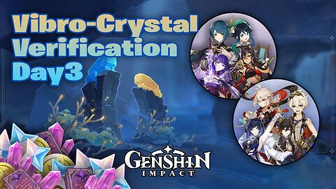Vibro Crystal Verification Day 3 [Genshin Impact]