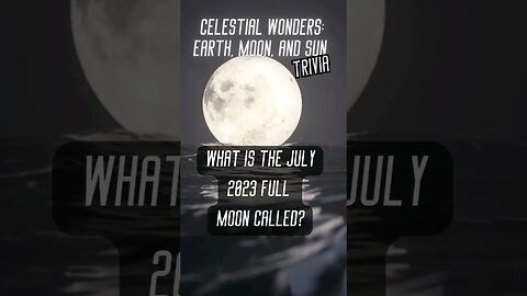 Celestial Trivia: July Full Moon