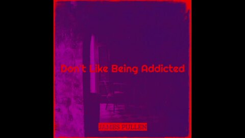 Don't Like Being Addicted