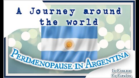 Perimenopause in Argentina - A Journey around the world [ Video #2]
