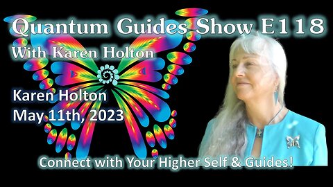 Quantum Guides Show E118 Karen Holton - CONNECT WITH YOUR HIGHER SELF!