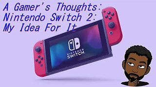 Nintendo Switch 2: My Idea For It